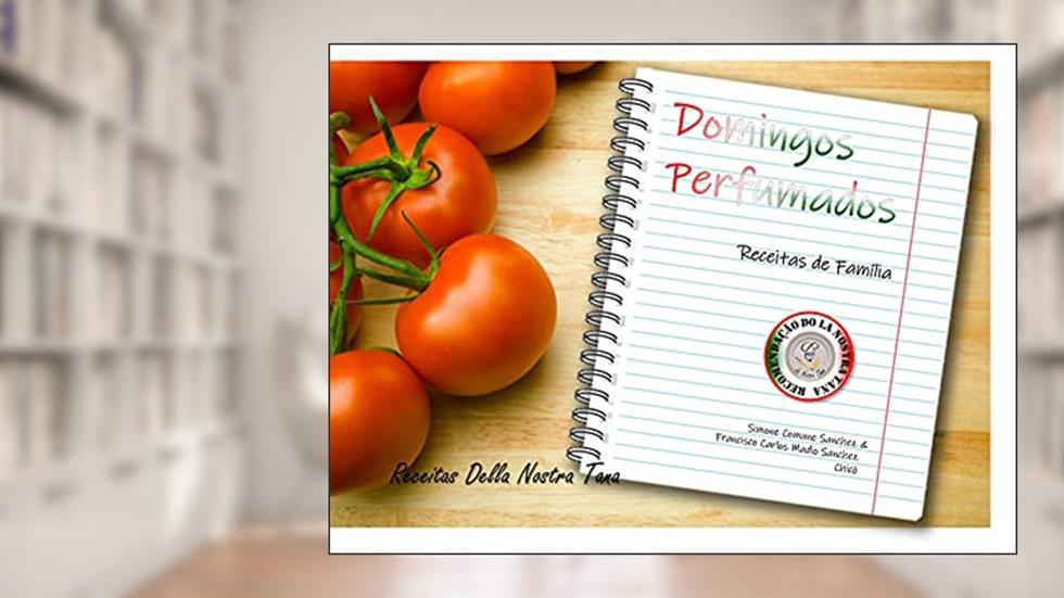 Domingos Perfumados: Receitas de Família do La Nostra Tana, do autor Francisco Chicò; Simone Comune Sanchez