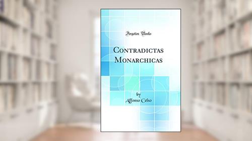 Capa de Contradictas Monarchicas (Classic Reprint), do autor Affonso Celso