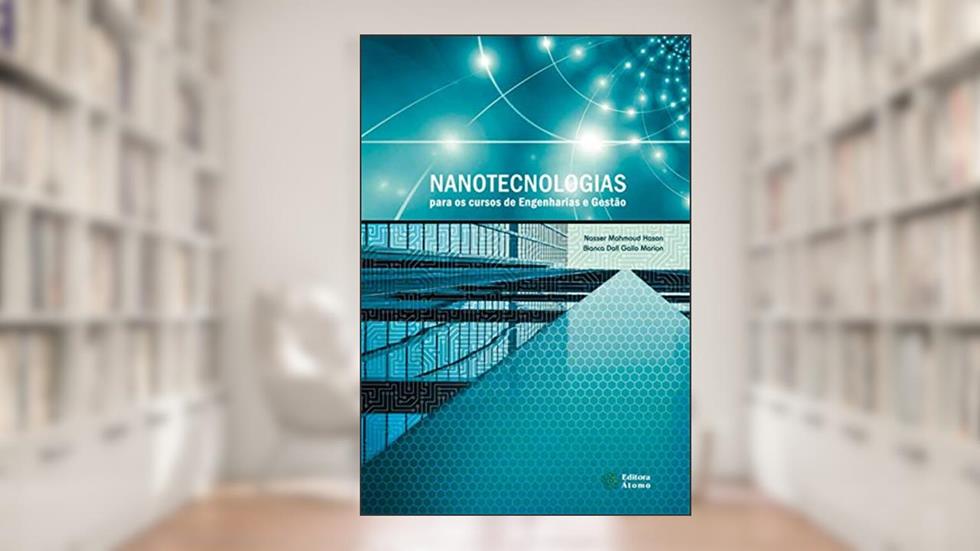 Nanotecnologias Para os Cursos de Engenharia e Gestão, do autor Nasser Mahmoud Hasan; Bianca Dall Gallo Marion