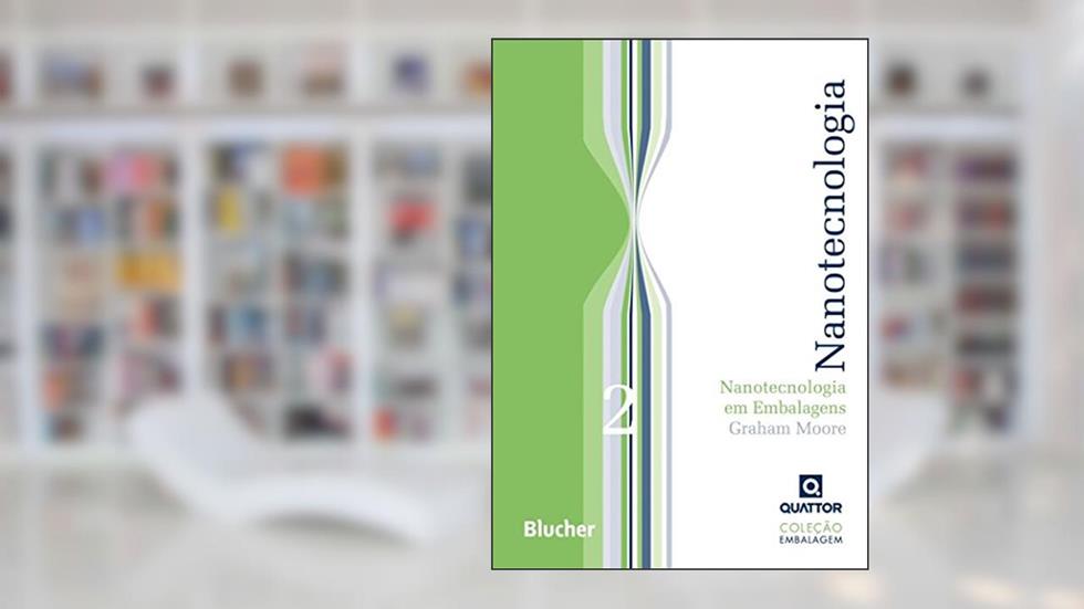 Nanotecnologia em Embalagens (Volume 2), do autor Graham Moore
