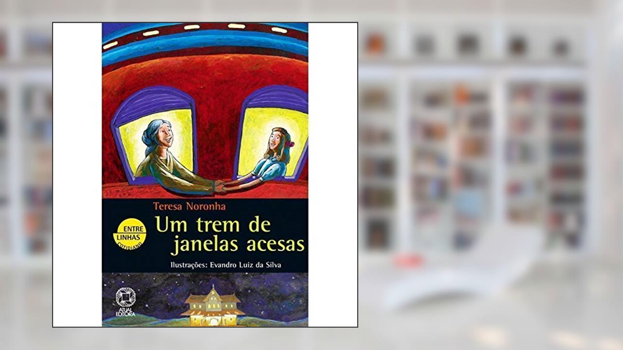 Um Trem De Janelas Acesas, do autor Teresa Noronha