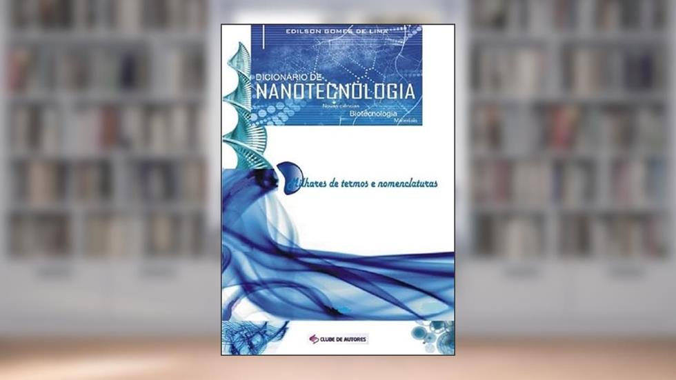 Dicionario de Nanotecnologia, do autor Edilson Gomes De Lima