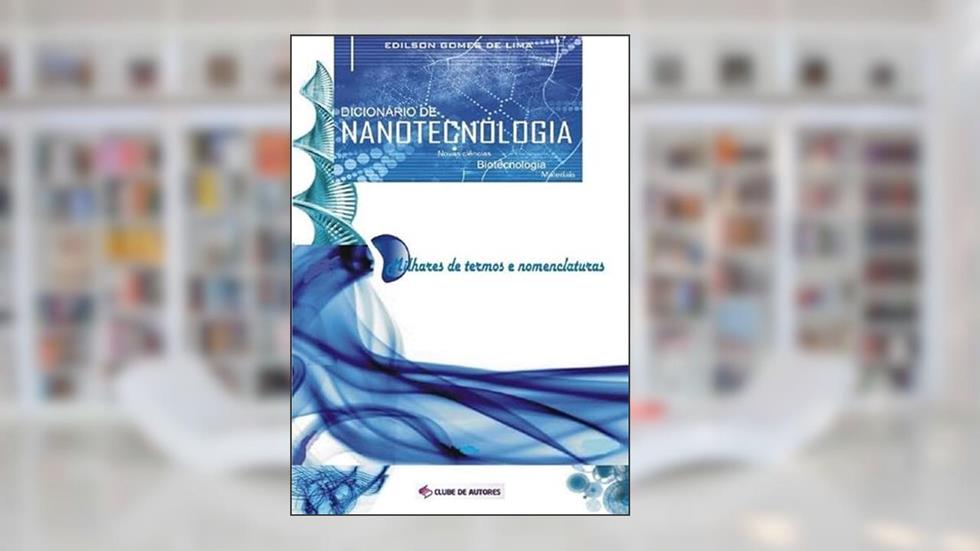 Livro Dicionario de Nanotecnologia, do autor Edilson Gomes De Lima