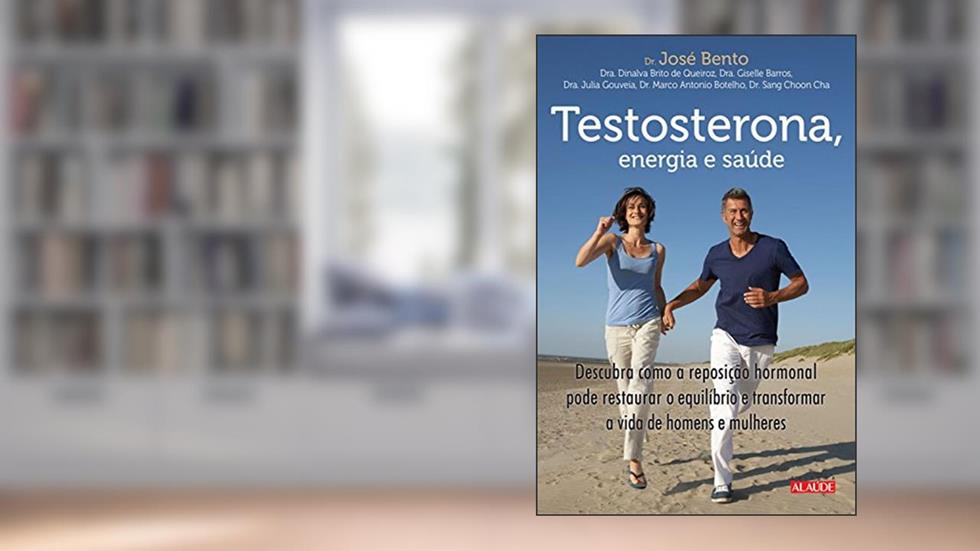 Testosterona, Energia e Saúde, do autor Dr. José Bento