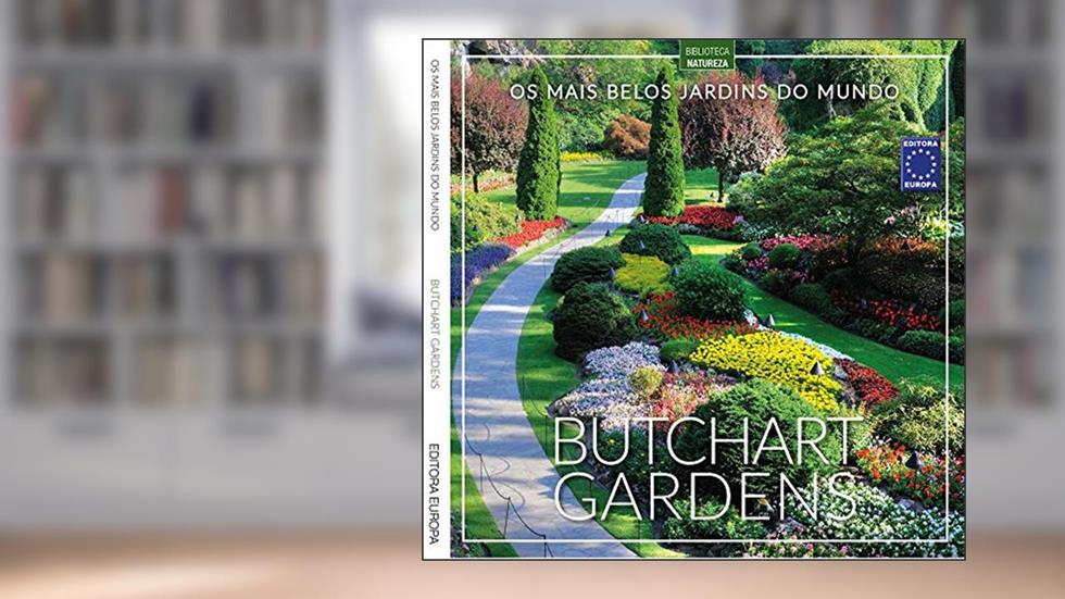 Os Mais Belos Jardins do Mundo: Butchart Gardens, do autor EDITORA EUROPA