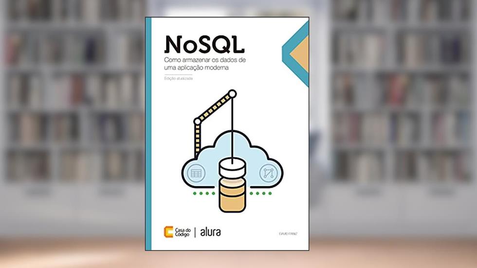 NoSQL: Como armazenar os dados de uma aplicação moderna, do autor David Paniz