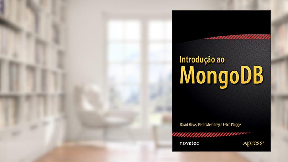 Introdução ao MongoDB, do autor David Hows; Peter Membrey; Eelco Plugge
