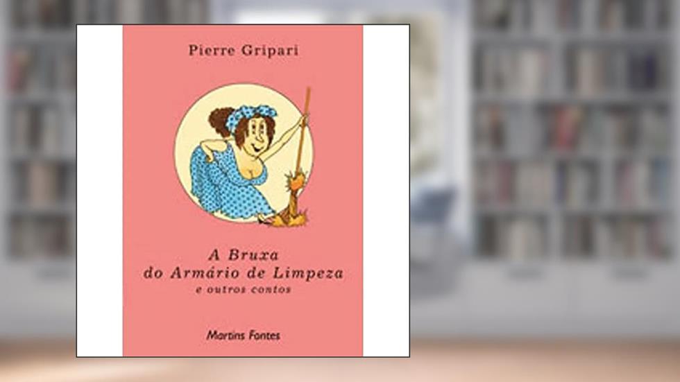 Bruxa do armário de limpeza, A, do autor Pierre Gripari
