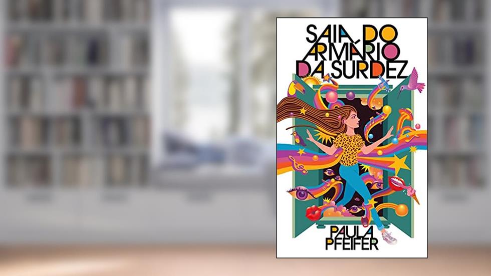 Saia do Armário da SURDEZ: 20 passos para vencer a vergonha de falar sobre a sua deficiência auditiva, do autor Paula Pfeifer