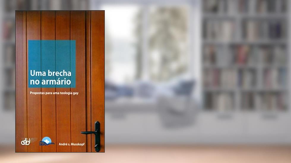 Uma Brecha no Armário - Propostas Para Uma Teologia Gay, do autor André Sidnei Musskopf