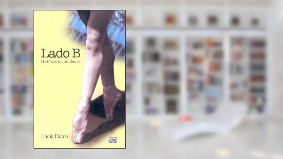 Lado B: histórias de mulheres, do autor Lúcia Facco