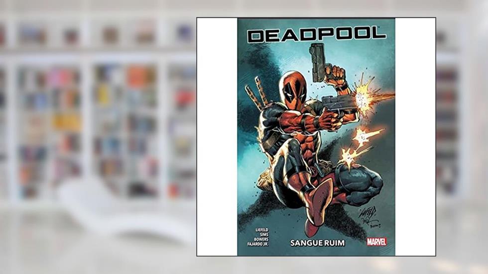 Deadpool: Sangue Ruim, do autor Liefeld Rob