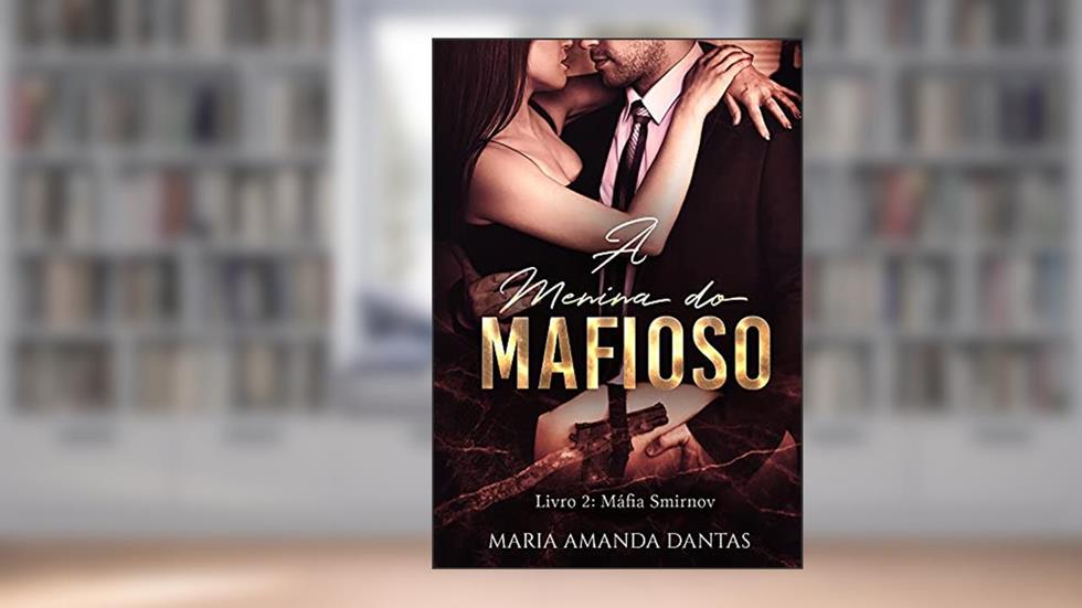 A menina do Mafioso: (Livro 2: Máfia Smirnov), do autor Maria Amanda Dantas