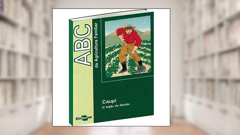 ABC da Agricultura Familiar: Caupi - O Feijão do Sertão, do autor Embrapa