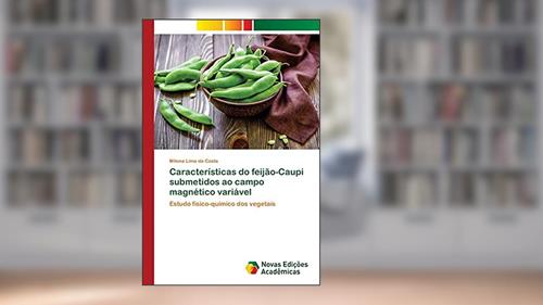 Capa de Características do feijão-Caupi submetidos ao campo magnético variável: Estudo físico-químico dos vegetais, do autor Milena Lima da Costa