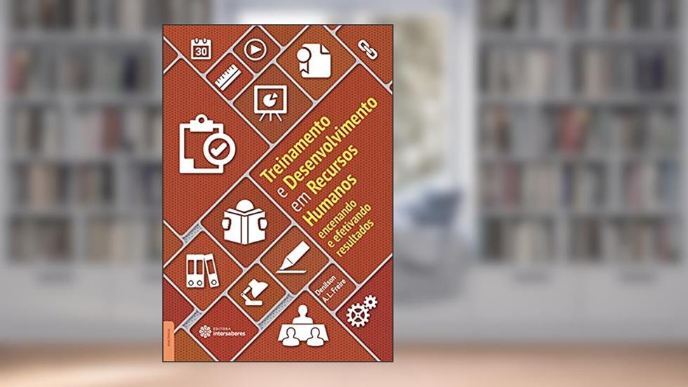 Treinamento e desenvolvimento em recursos humanos:: encenando e efetivando resultados, do autor Denilson A. L. Freire