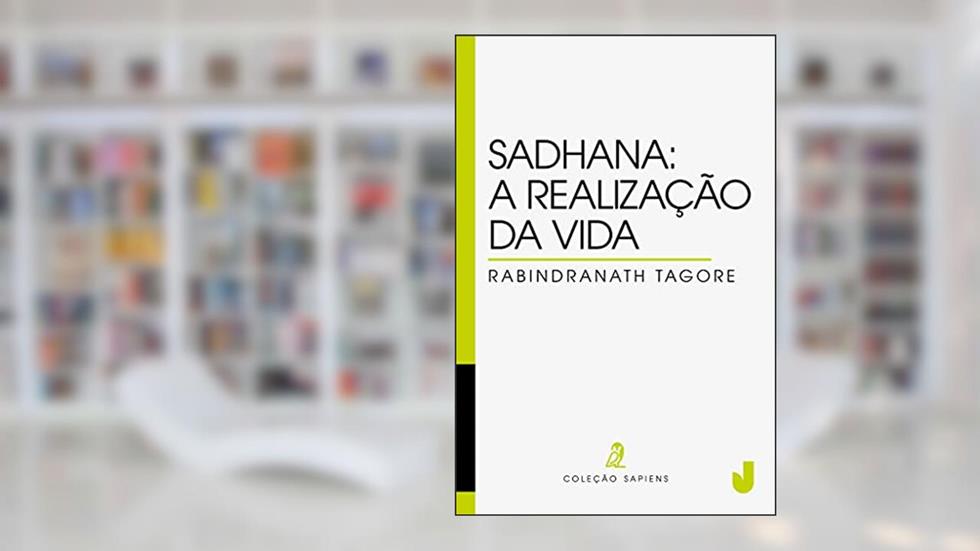 Sadhana: a realização da vida, do autor Rabindranath Tagore