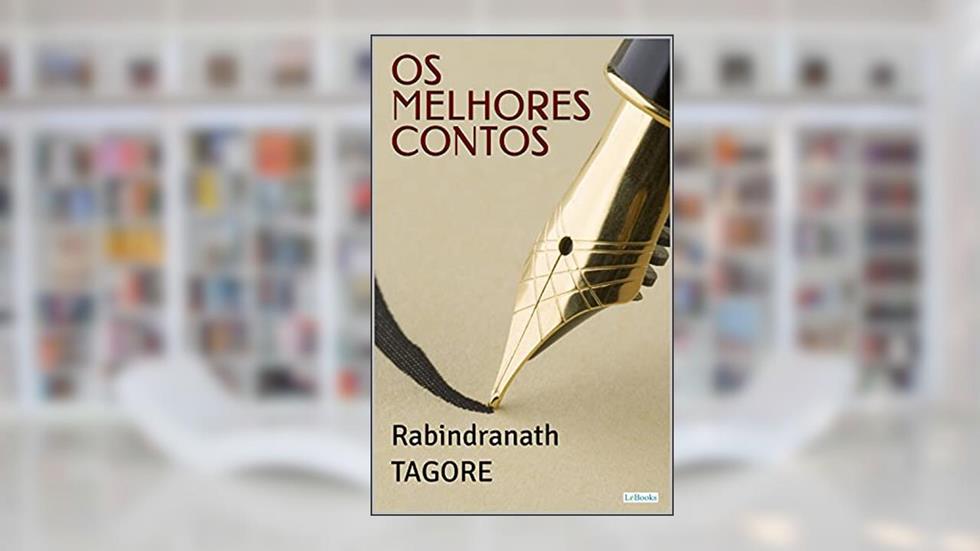 Os Melhores Contos de Rabindranath Tagore (Col. Melhores Contos), do autor Rabindranath Tagore