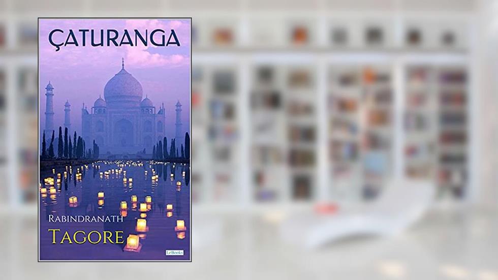 ÇATURANGA - Tagore (Prêmio Nobel), do autor Rabindranath Tagore