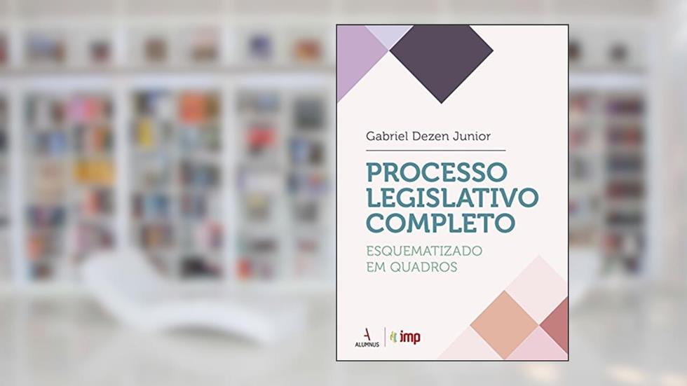 Processo Legislativo Completo Esquematizado em Quadros, do autor Gabriel Dezen Junior