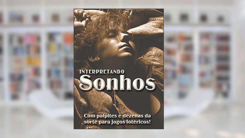 Interpretando sonhos: Com palpites e dezenas da sorte para jogos lotéricos!, do autor P. Fritz