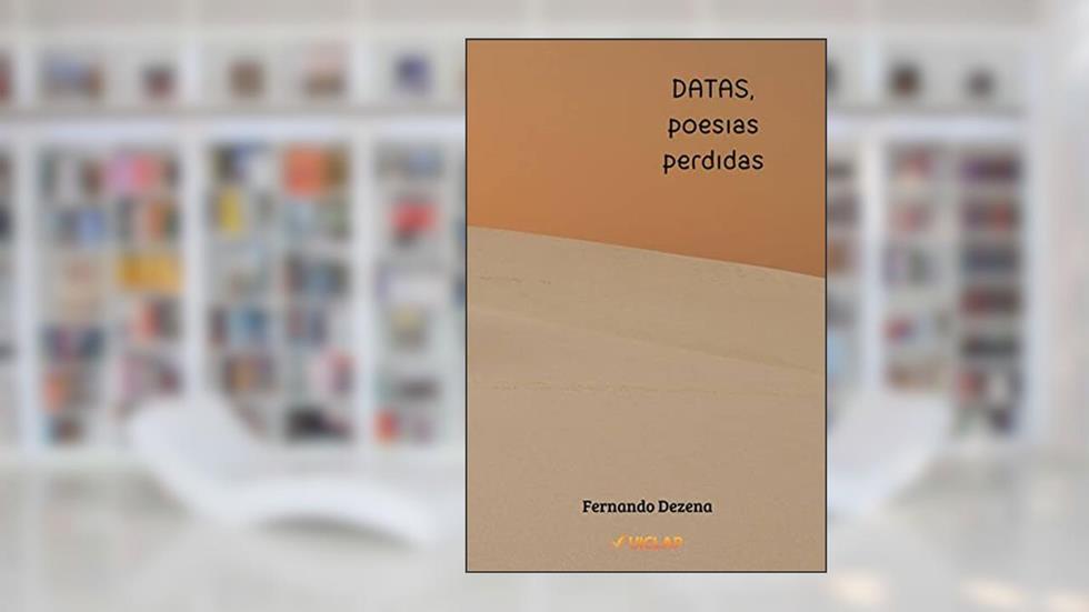 DATAS, poesias perdidas, do autor Luiz Fernando Dezena da Silva
