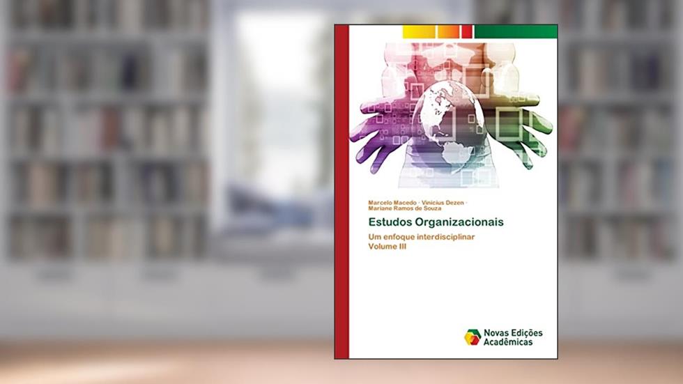 Estudos Organizacionais: Um enfoque interdisciplinarVolume III, do autor Marcelo Macedo; Vinicius Dezen; Mariane Ramos de Souza
