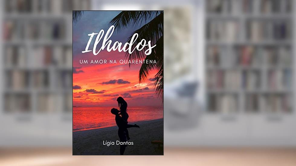 Ilhados : Um amor na quarentena, do autor Lígia Dantas