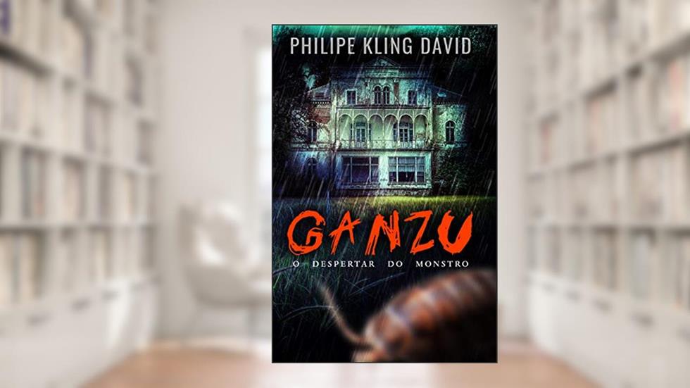 GANZU: O despertar do monstro, do autor Philipe Kling David
