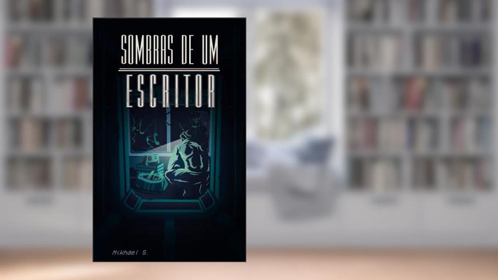 Sombras de um Escritor, do autor Mikhael S.
