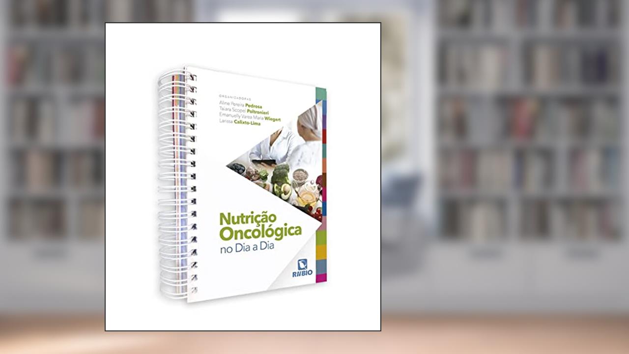 Nutrição Oncológica No Dia A Dia, do autor Larissa,Calixto-Lima; Aline,P Pedrosa;Taiara, Scopel P; Emanuelly, Varea M Wiegert;