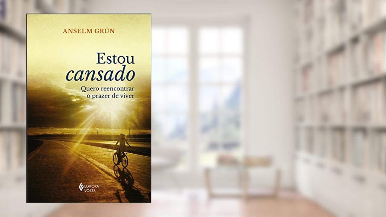 Estou cansado: Quero reencontrar o prazer de viver, do autor Anselm Grün