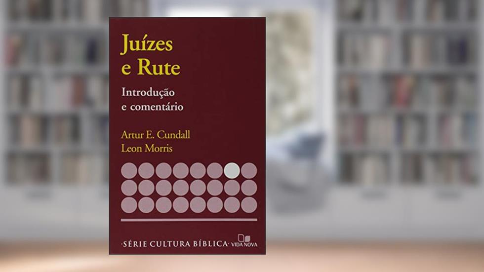 Série Introdução e Comentário - Juízes e Rute, do autor Artur E. Cundall e Leon Morris