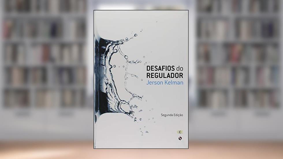 Desafios do regulador, do autor Jerson Kelman
