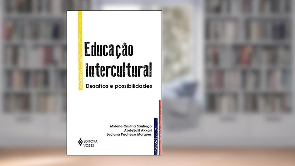 Educação intercultural: Desafios e possibilidades, do autor Abdeljalil Akkari; Luciana Pacheco Marques; Mylene Cristina Santiago