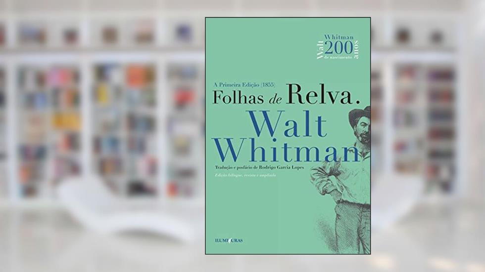 FOLHAS DE RELVA - edição bilíngue, revisada e ampliada: edição bilíngue, revisada e ampliada, do autor Walt Whitman