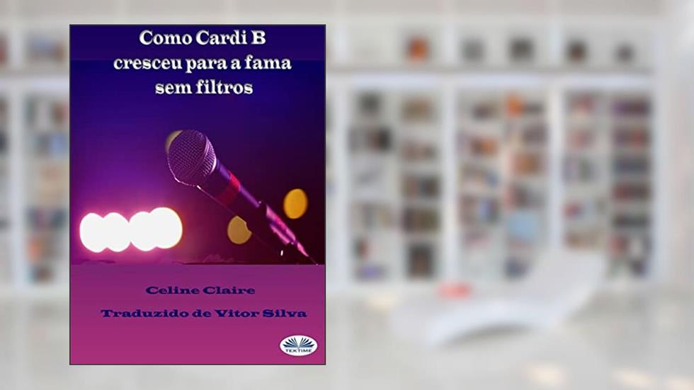 Como Cardi B cresceu para a fama sem filtros, do autor Celine Claire