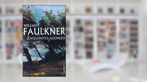 Capa de Enquanto Agonizo, do autor William Faulkner