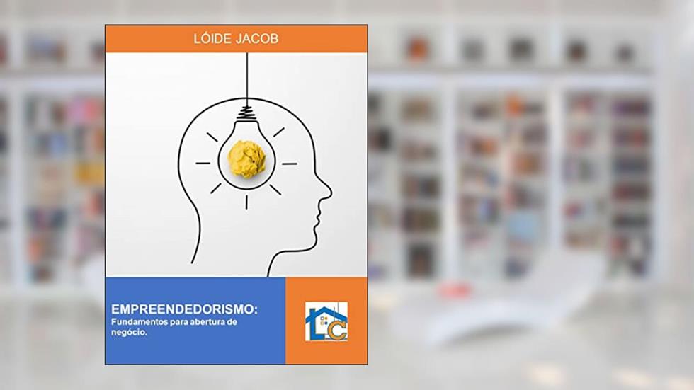 Empreendedorismo: Fundamentos para abertura de negócio (Manual de Formação), do autor Lóide Jacob