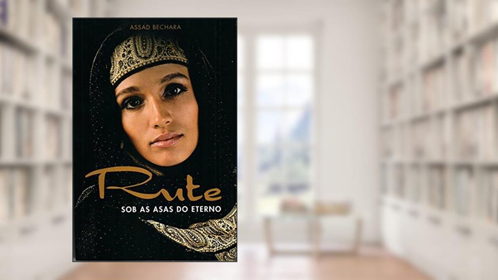 Rute, Sob as Asas do Eterno, do autor Assad Bechara