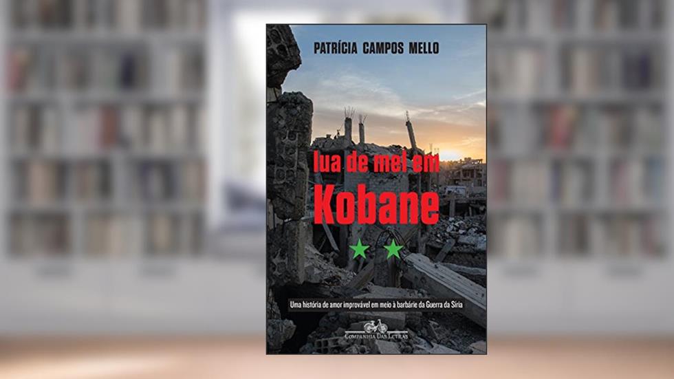 Lua de mel em Kobane, do autor Patrícia Campos Mello
