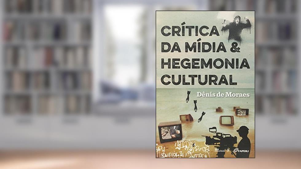 Crítica da Mídia e Hegemonia Cultural, do autor Dênis de Moraes