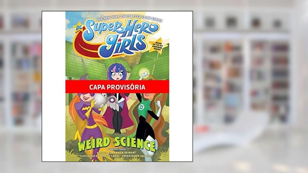 Dc Super Hero Girls: Ciência Esquisita: dc Kids, do autor Amanda Deibert