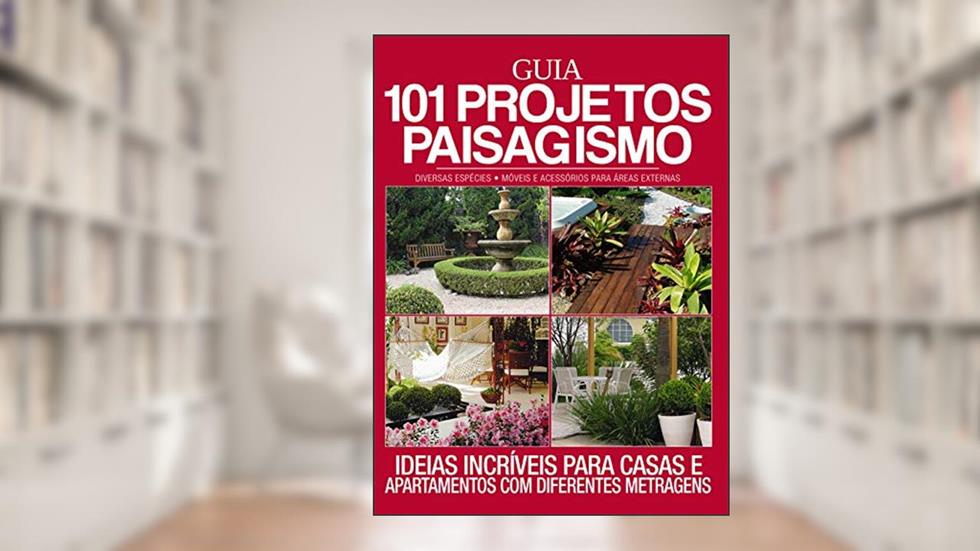 Guia 101 projetos paisagismo: Ideias incríveis para casas e apartamentos com diferentes metragens, do autor On Line Editora