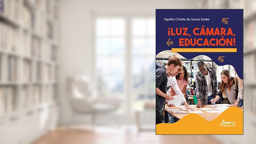 ¡Luz, cámara, educación!: Produção de curta-metragem nas aulas de Língua Espanhola, do autor Agatha Christie de Souza Zemke