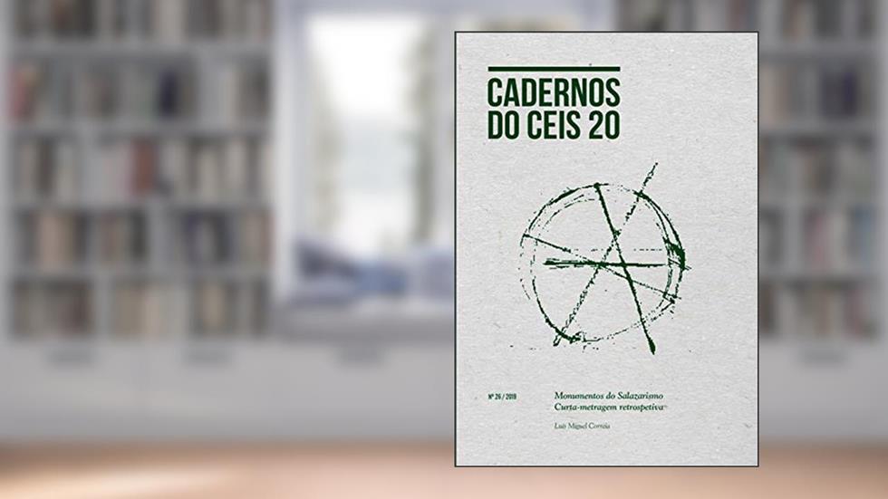 Monumentos do Salazarismo: Curta-metragem retrospetiva (Cadernos do Ceis 20 Livro 26), do autor Luís Correia