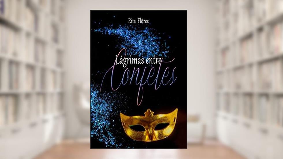Lágrimas entre confetes, do autor Rita Flôres