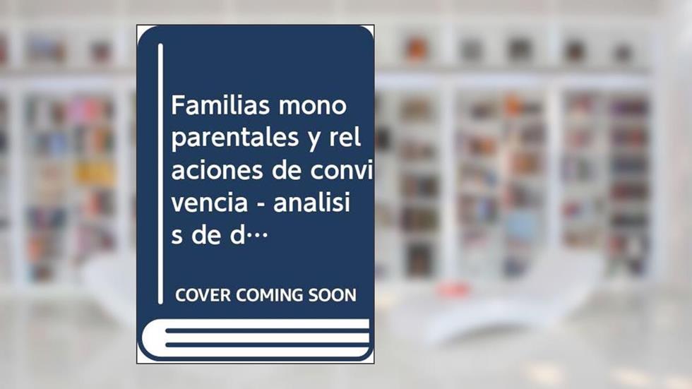 Familias monoparentales y relaciones de convivencia: Volumen III, do autor Jose María Fugardo Estivil