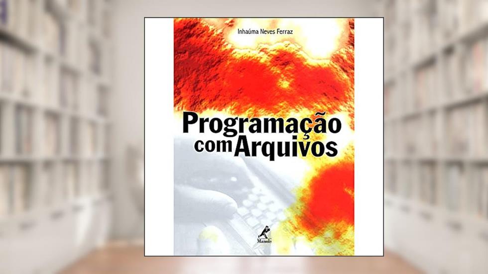 Programação com arquivos, do autor Inhaúma Neves Ferraz