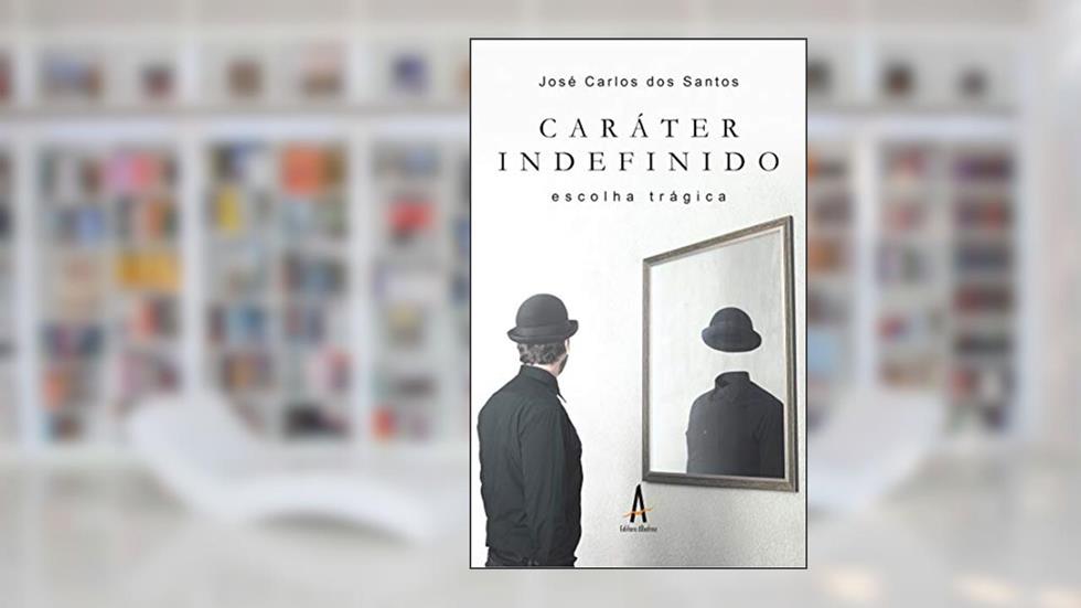 Caráter Indefinido: Escolha Trágica, do autor José Carlos dos Santos